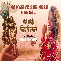 Na Kariyo Shringar Kanha Krishna Bhajan Janmashtami 2023 Mere Banke Bihari Lal By Swasti Mehul Poster